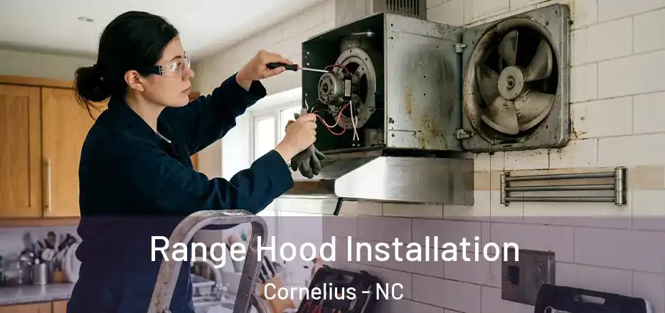  Range Hood Installation Cornelius - NC