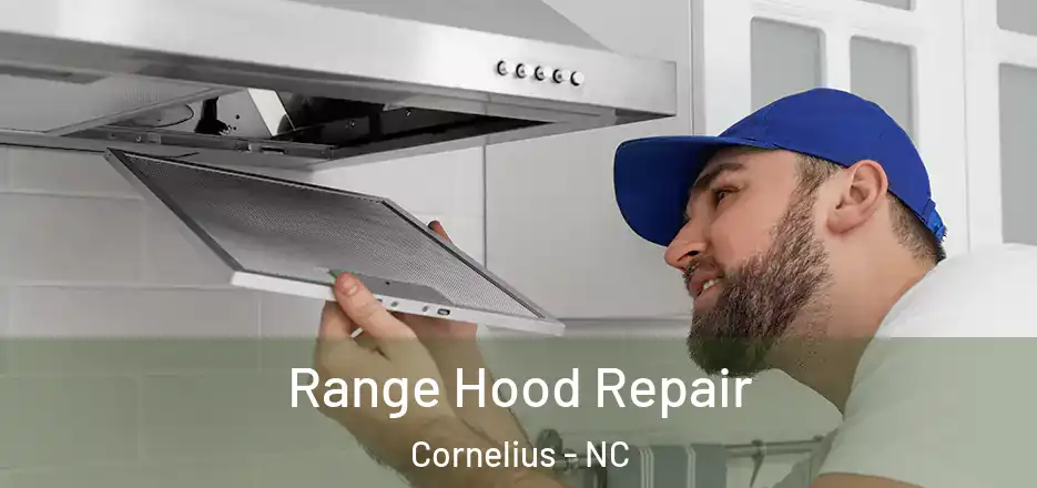  Range Hood Repair Cornelius - NC