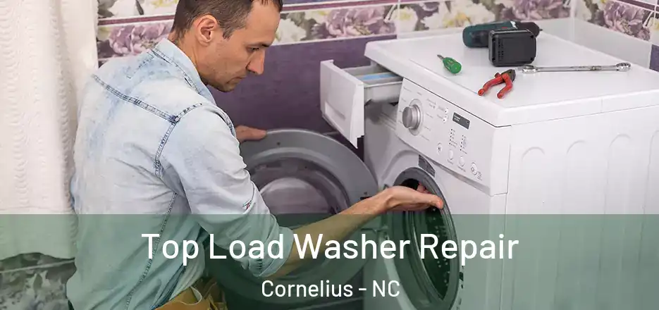  Top Load Washer Repair Cornelius - NC