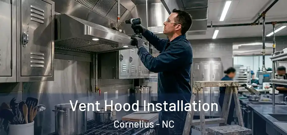  Vent Hood Installation Cornelius - NC
